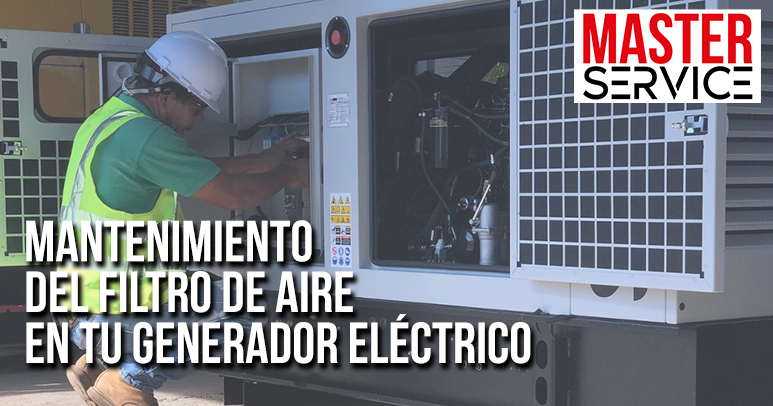 Mantenimiento del filtro de aire en tu generador eléctrico - Master Service