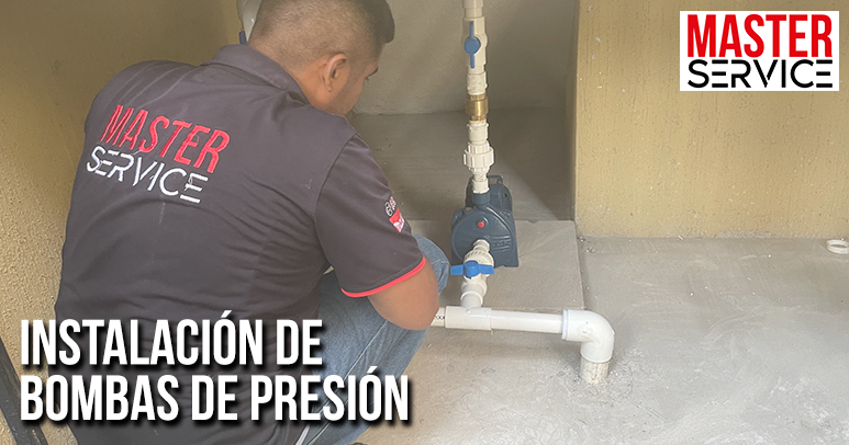 INSTALACION DE BOMBAS DE PRESION - MASTERSERVICE